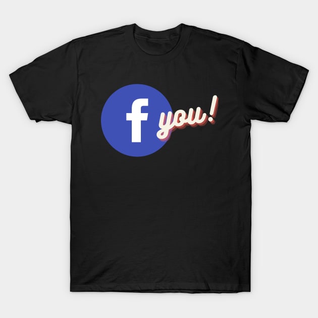 Facebook You T-Shirt by Burnt Budz